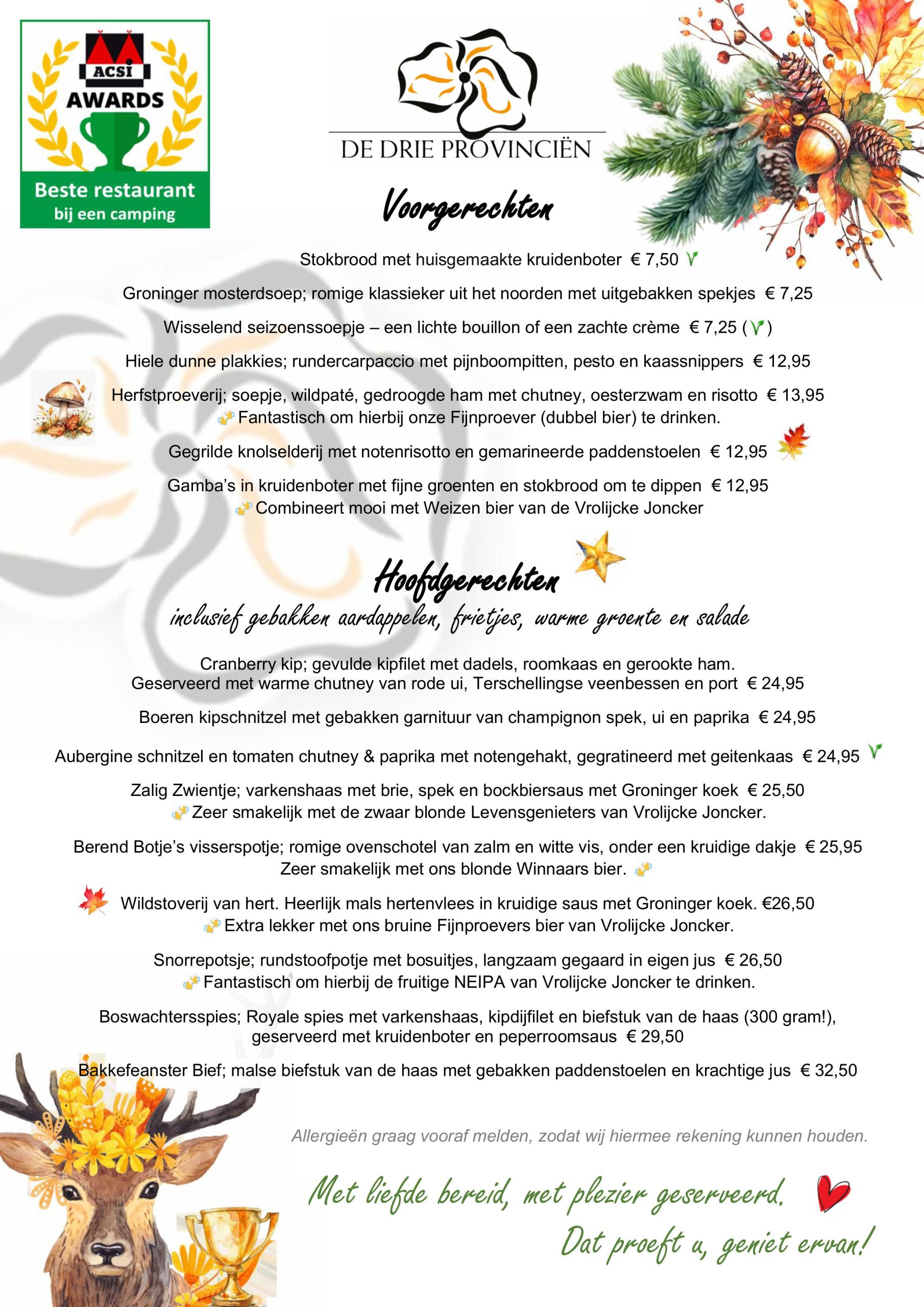 3 Menukaart 2025 Najaar Voor- en Hoofdgerechten Heerlijk Bourgondisch eten voor een betaalbare prijs bij De Drie Provincien. Bekijk de menukaart voor de voor- en hoofdgerechten.